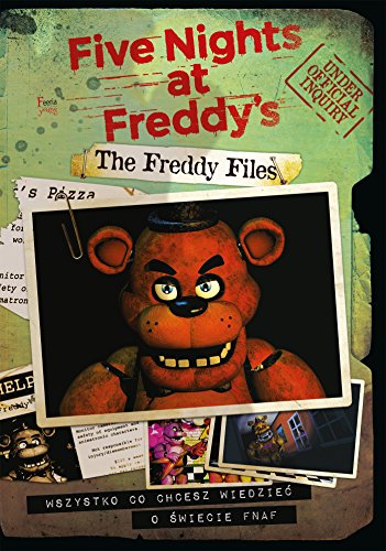 The Freddy Files. Oficjalny przewodnik po grze Five Nights at Freddy\'s