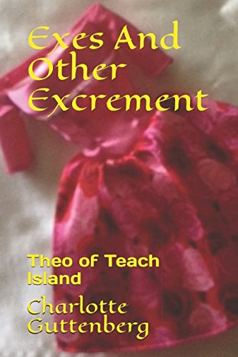 Exes And Other Excrement (Theo of Teach Island)
