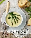 Easy Chowder Cookbook: 50 Delicious Chowder Recipes by BookSumo Press