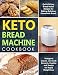 Keto Bread Machine Cookbook: Quick & Easy Bread Maker Recipes for Baking Delicious Homemade Bread, K by Thomas  Slow