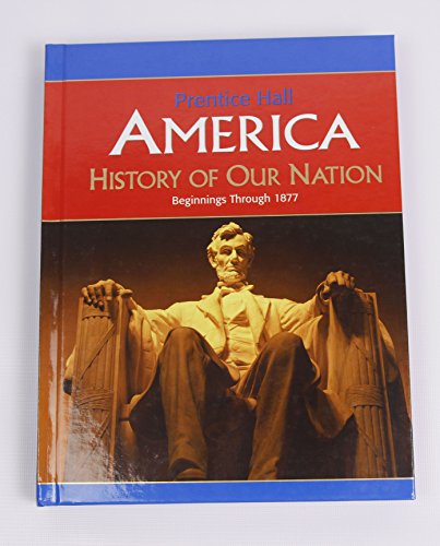 AMERICA: HISTORY OF OUR NATION  BEGIN-1877 ED 2007C