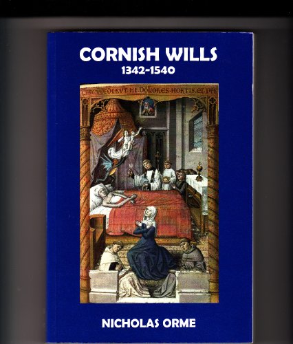 Cornish Wills 1342 - 1540 (Devon Cornwall Record Society New Series)