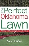 Perfect Oklahoma Lawn (Creating and Maintaining the Perfect Lawn) by Steve Dobbs