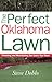Perfect Oklahoma Lawn (Creating and Maintaining the Perfect Lawn) by Steve Dobbs