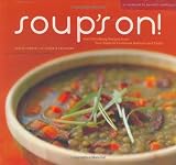 Image de Soup's On!: 75 Soul-Satisfying Recipes from Your Favorite Chefs
