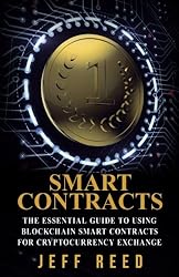 Smart Contracts: The Essential Guide to Using Blockchain Smart Contracts for Cryptocurrency Exchange