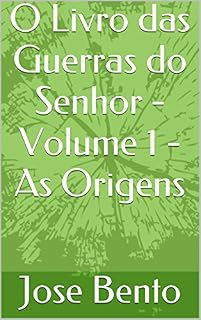 Livro O Livro das Guerras do Senhor - Volume 1 - As Origens