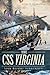 The CSS Virginia: Sink Before Surrender (Civil War Series) by John V. Quarstein
