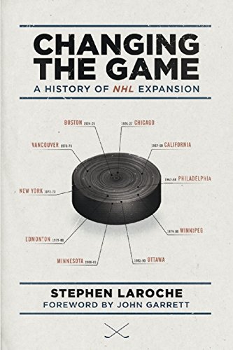 Download Changing the Game: A History of NHL Expansion