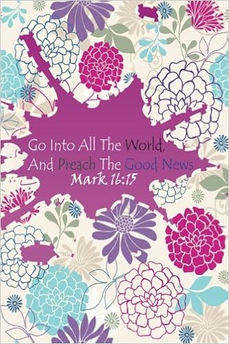 Mark 16 15 Go Into All The World And Preach The Good News Bible Verse Quote Cover Composition Large Christian Gift Journal Notebook To Write In For Paperback Ruled 6x9 Journals Volume