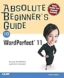Absolute Beginner's Guide to WordPerfect 11 by 