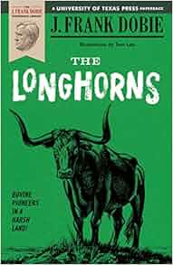The Longhorns J Frank Dobie 9780292746275 Amazon Com Books
