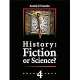History: Fiction or Science? Russia. Britain. Byzantium. Rome.: New Chronology Vol.IV