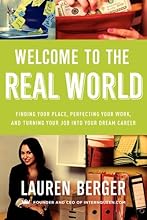 Welcome to the Real World: Finding Your Place, Perfecting Your Work, and Turning Your Job into Your Dream Career