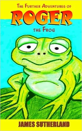 The Further Adventures Of Roger The Frog Sutherland James 9781497304499 Amazon Com Books
