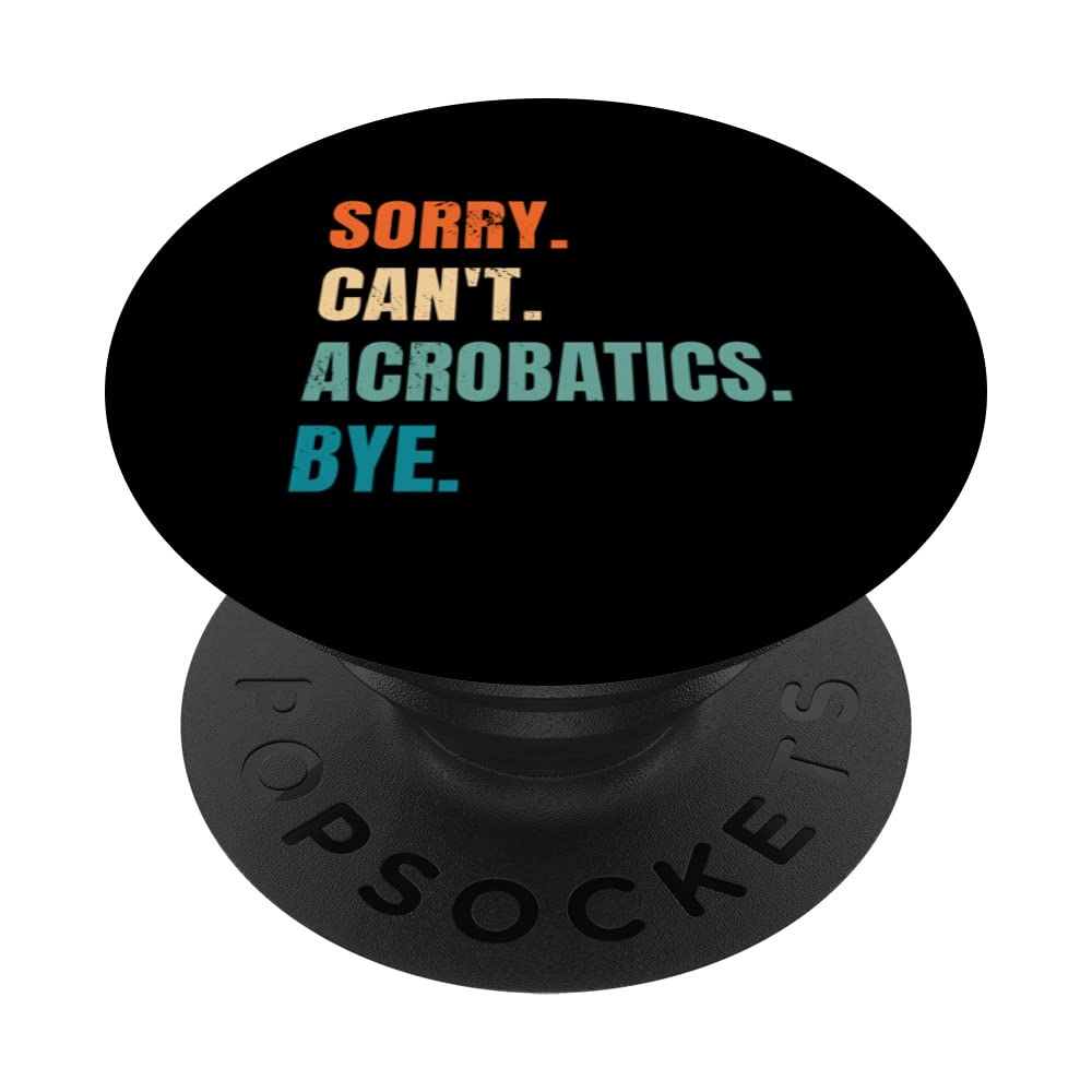 Sorry Can't Acrobatics Bye Gymnastics Acrobat Gymnast Sport PopSockets Swappable PopGrip