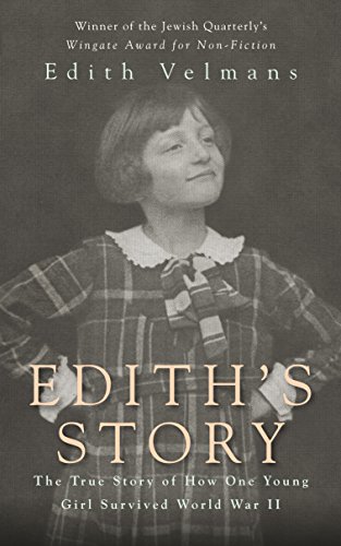 Edith's Story: The True Story of How One Young Girl Survived World War II by Edith Velmans