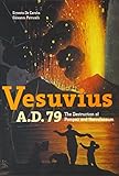 Vesuvius, A.D. 79: The Destruction of Pompeii and Herculaneum by 