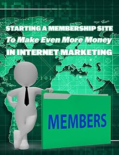 Livro Starting A Membership Site To Make Even More Money In Internet Marketing