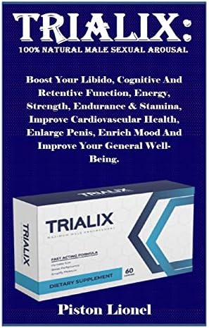 Trialix: 100% Natural Male Sexual Arousal: Boost Your Libido, Cognitive And Retentive Function, Energy, Strength, Endurance & Stamina, Improve ... Mood And Improve Your General Well-Being. Paperback – 5 Mar 2019