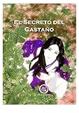 El Secreto del Castaño: La entrañable amistad entre un árbol mágico y Aiko. (Historias Fantásticas nº 2) (Spanish Edition) by Bella Austen, A. M.T.