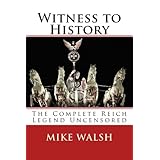 Witness to History: The Complete Reich Legend Uncensored (World War II)