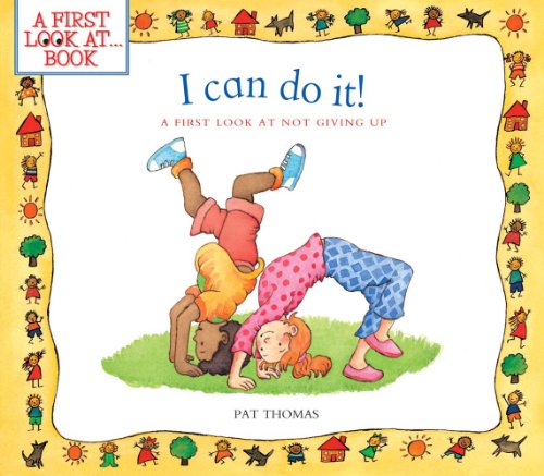 I Can Do It!: A First Look at Not Giving Up (A First Look at...Series)
