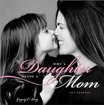 Why a Daughter Needs a Mom: 100 Reasons