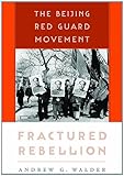 Fractured Rebellion: The Beijing Red Guard Movement