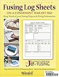 Fusing Log Sheets - Companion to 'Joy of Fusing' by
