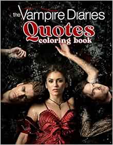 The Vampire Diaries Quotes Coloring Book: Create To Develop Your Memory