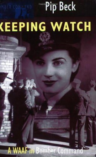 Pip BeckKeeping Watch A WAAF in Bomber Command