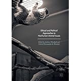 Ethical and Political Approaches to Nonhuman Animal Issues