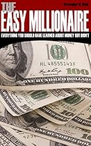 The Easy Millionaire: Everything You Should Have Learned About Money But Didn't The Easy Millionaire: Everything You Should Have Learned About Money But Didn't