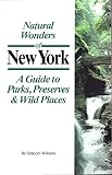 Front cover for the book Natural wonders of New York : a guide to parks, preserves & wild places by Deborah Williams