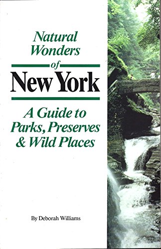 Natural wonders of New York : a guide to parks, preserves & wild places