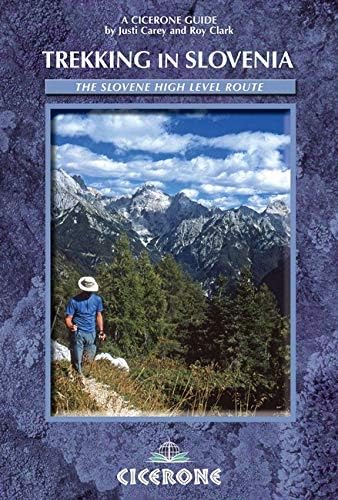 Trekking in Slovenia: The Slovene High Level Route (Cicerone Guides) Paperback – January 1, 2010