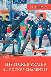 Et soudain, histoires vraies en Poitou-Charentes