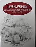 Life on a Whaler or Antarctic Adventures in the Isle of Desolation, 1851-1853 (Occasional Publications of the New London County Historical Society) by 
