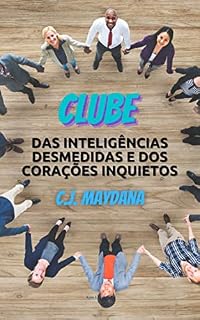 Livro CLUBE DAS INTELIGÊNCIAS DESMEDIDAS E DOS CORAÇÕES INQUIETOS
