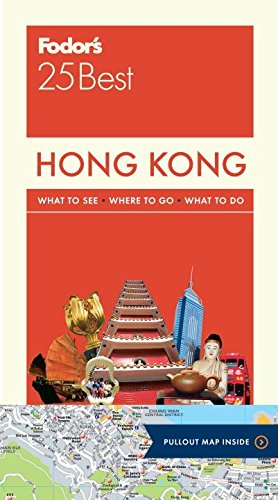 Download Fodor's Hong Kong 25 Best: with a Side Trip to Macau (Full-color Travel Guide)