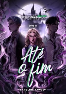 Livro Até o fim (Universo Fawley Livro 3)