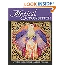 Magical Cross Stitch: Over 25 Enchanting Fantasy Designs: Various