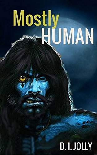 Mostly Human: Young Adult Werewolf Rockstar Fantasy Novel by [Jolly, D.I.]