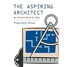 The Aspiring Architect: An Activity Book for Kids