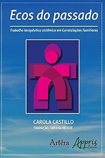 Livro Ecos do passado: Trabalho Terapêutico Sistêmico em Constelações Familiares (Psicologia e Saúde Mental - Psicologia)