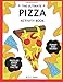The Ultimate Pizza Activity Book: Fun Pizza History, Jokes, Facts, Drawings, Puzzles, and MORE! The Best Pizza Lovers Gift For Kids! by