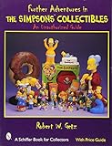 Further Adventures in the Simpsons(tm) Collectibles: An Unauthorized Guide (Schiffer Book for Collec by 