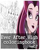 Ever After High Coloring Books: Coloring Book VoL.2: stress Relieving coloring book
