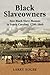 Black Slaveowners: Free Black Slave Masters in South Carolina, 1790-1860